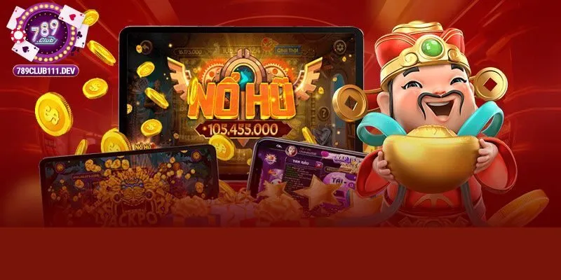 Nổ hũ 789Club trở thành lựa chọn yêu thích của người chơi